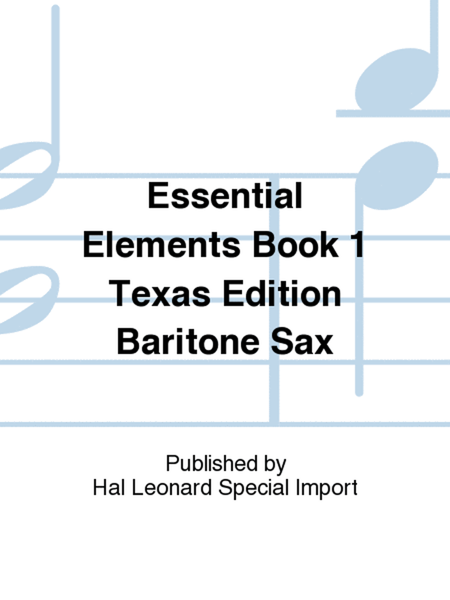 Essential Elements Book 1 Texas Edition Baritone Sax