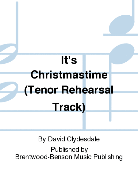 It's Christmastime (Tenor Rehearsal Track)