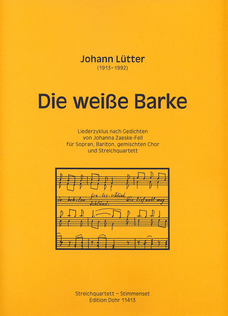Die weiße Barke für Sopran, Bariton, gemischten Chor und Streichquartett -Liederzyklus nach Gedichten von Johanna Zaeske-Fell-