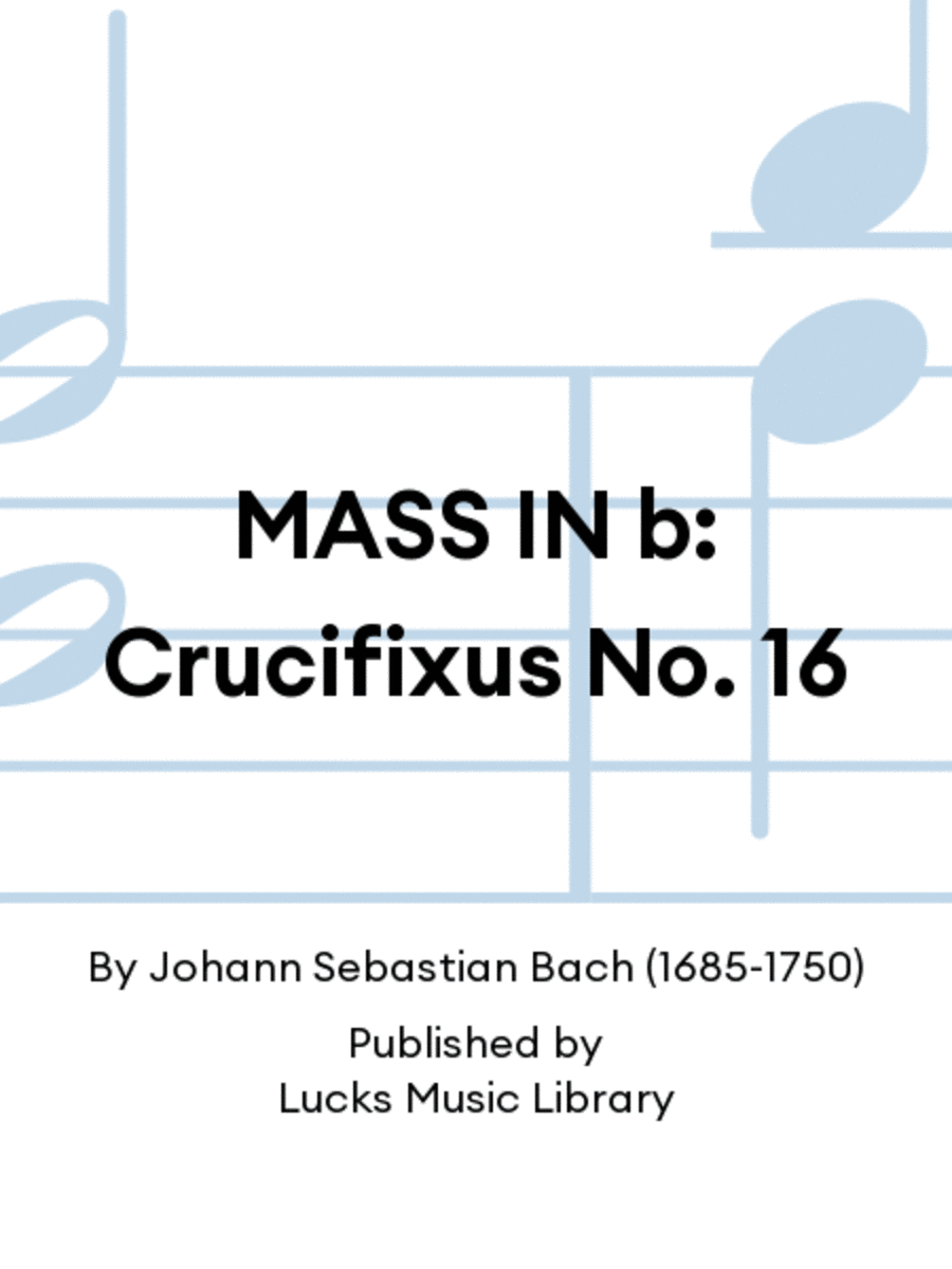 MASS IN b: Crucifixus No. 16