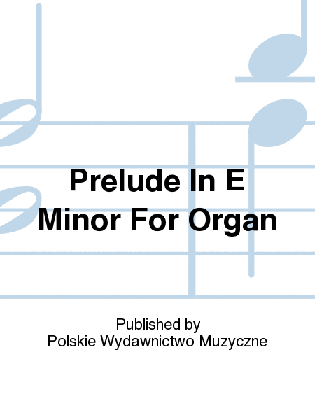 Prelude In E Minor For Organ