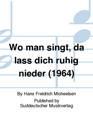 Wo man singt, da lass dich ruhig nieder (1964)