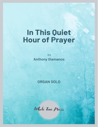 IN THIS QUIET HOUR OF PRAYER - organ