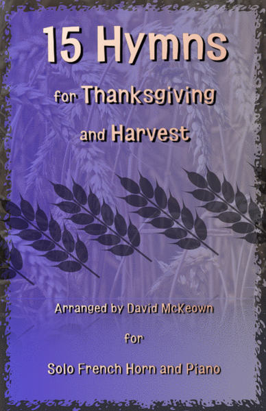 15 Favourite Hymns for Thanksgiving and Harvest for French Horn and Piano