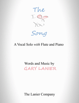 The "I LOVE YOU" Song - (for Solo Voice with Flute and Piano) Lead Sheet & Flute part included