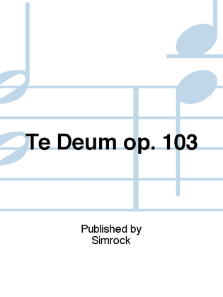 Te Deum op. 103