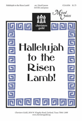 Hallelujah to the Risen Lamb!