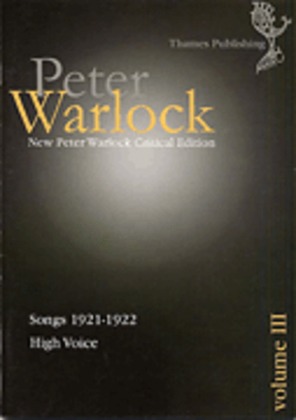 Peter Warlock Critical Edition Volume 3 - Songs 1921-1922