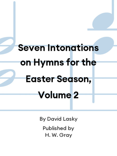 Seven Intonations on Hymns for the Easter Season, Volume 2