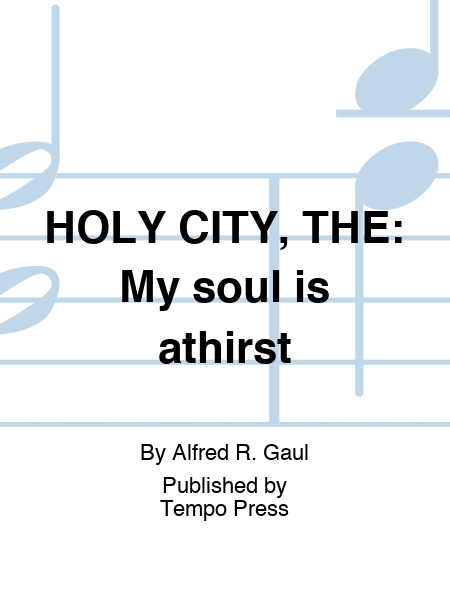 HOLY CITY, THE: My soul is athirst