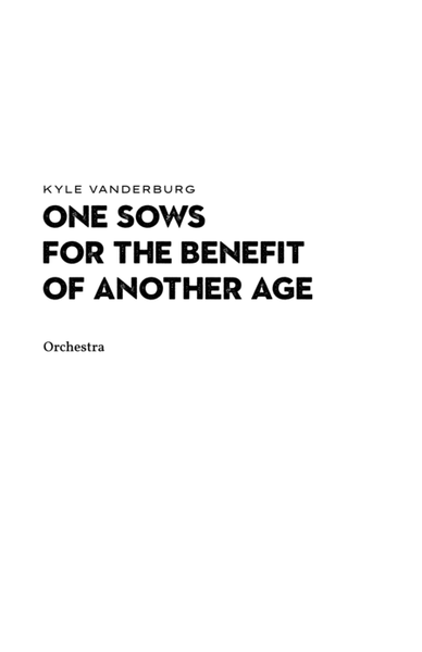 One Sows for the Benefit of Another Age - Orchestra image number null