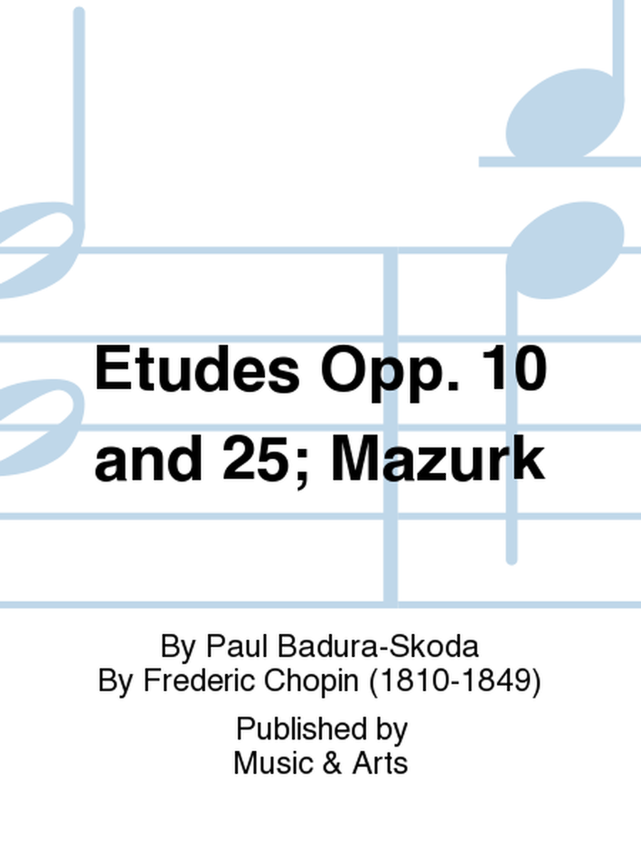 Etudes Opp. 10 and 25; Mazurk