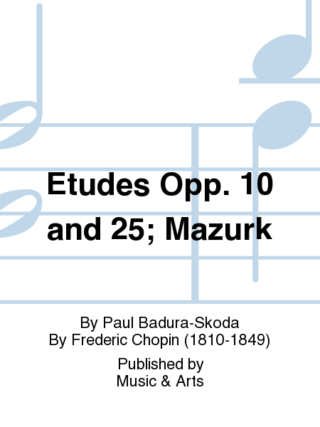 Etudes Opp. 10 and 25; Mazurk