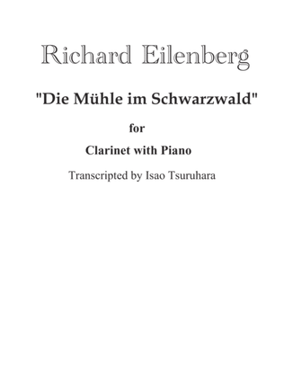 Die Mühle Im Schwarzwald , arranged for Clarinet and Piano , Part and Score.