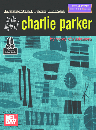 Essential Jazz Lines in the Style of Charlie Parker, Flute Edition