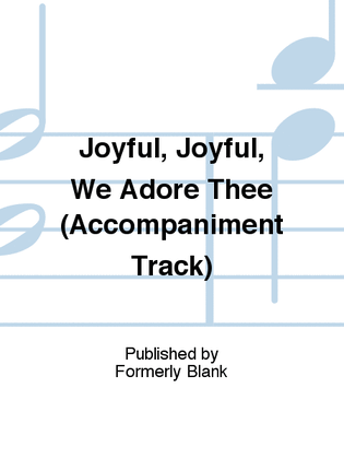 Book cover for Joyful, Joyful, We Adore Thee (Accompaniment Track)