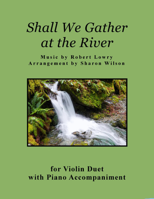 Shall We Gather at the River (for Violin Duet with Piano accompaniment)