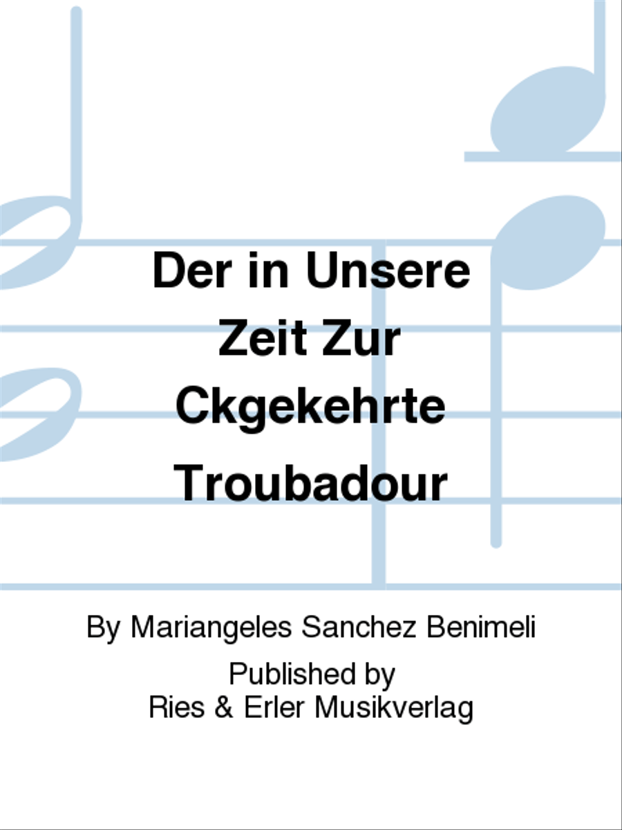 Der In Unsere Zeit Zurückgekehrte Troubadour