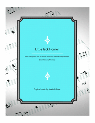 Little Jack Horner - vocal solo, piano solo, or unison choir with piano accompaniment