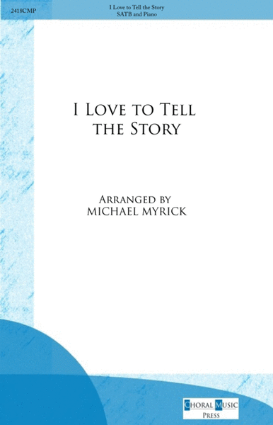 I Love to Tell the Story (SATB and Soprano Solo)