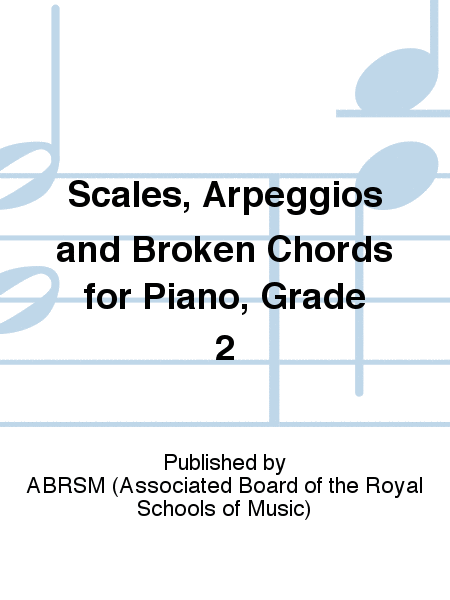 Grade 2 Scales Arpeggios & Broken Chords for