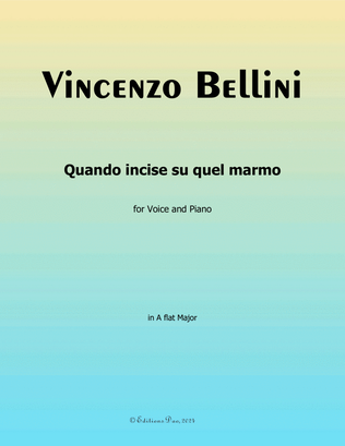 Quando incise su quel marmo, by Bellini, in A flat Major