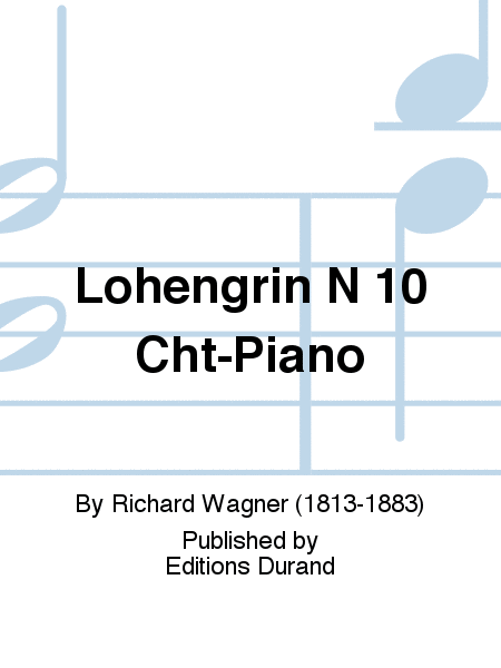 Lohengrin N 10 Cht-Piano