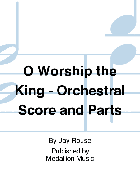 O Worship the King - Orchestral Score and Parts