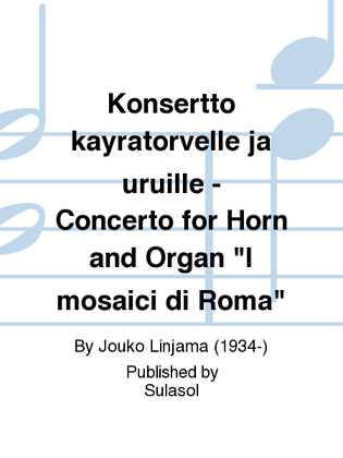Konsertto käyrätorvelle ja uruille - Concerto for Horn and Organ "I mosaici di Roma"