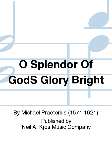 O Splendor Of GodS Glory Bright
