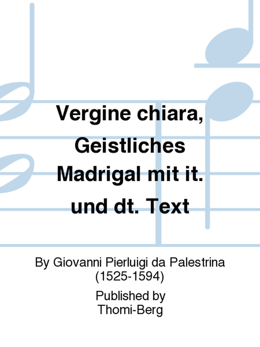 Vergine chiara, Geistliches Madrigal mit it. und dt. Text