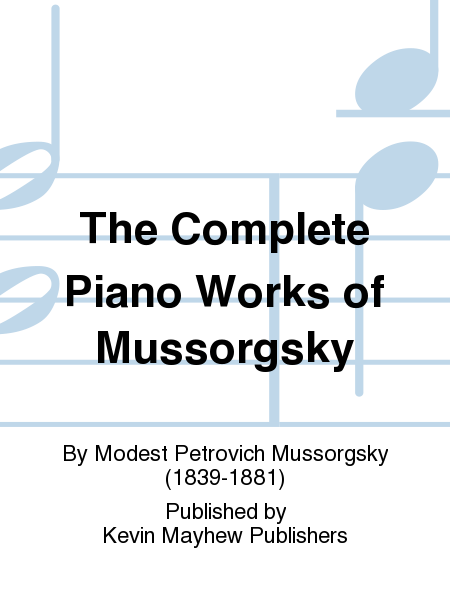 The Complete Piano Works of Mussorgsky