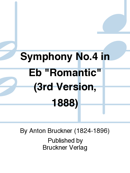Symphony No. 4 in Eb 'Romantic' (3rd Version)