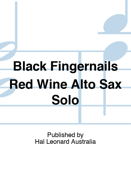 Black Fingernails Red Wine Alto Sax Solo
