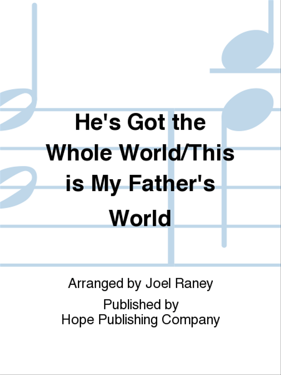 He's Got the Whole World with This Is My Father's World