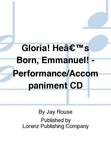 Gloria! He’s Born, Emmanuel! - Performance/Accompaniment CD