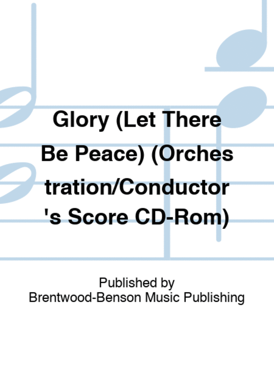 Glory (Let There Be Peace) (Orchestration/Conductor's Score CD-Rom)
