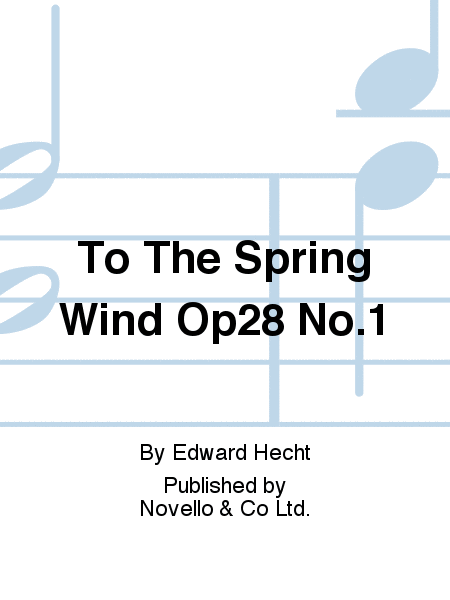 To The Spring Wind Op28 No.1