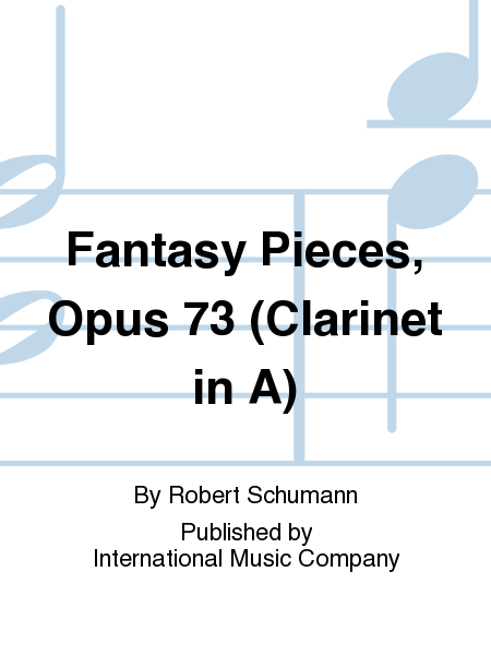 Robert Schumann : Fantasy Pieces, Op. 73 (Clarinet in A)