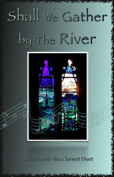 Shall We Gather at The River, Gospel Hymn for Clarinet and Alto Clarinet Duet