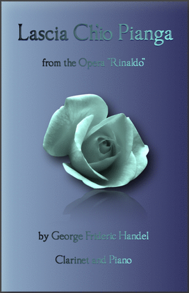 Book cover for Lascia Ch'io Pianga, Aria from Rinaldo, by G F Handel, for Clarinet and Piano