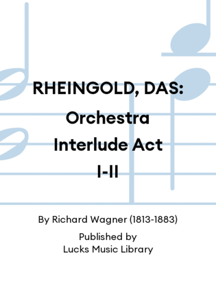 RHEINGOLD, DAS: Orchestra Interlude Act I-II