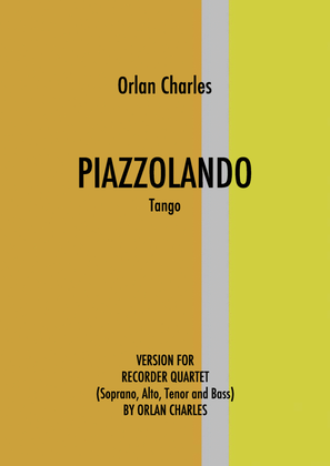 Book cover for Piazzolando - Tango for recorder quartet inspired in Piazzola