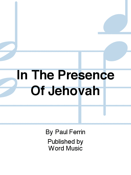 In The Presence Of Jehovah - Anthem