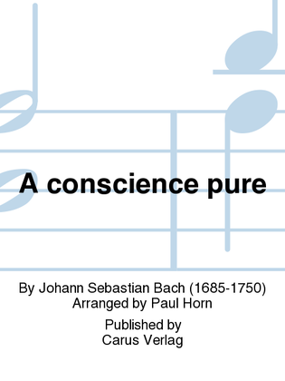 A conscience pure (Ein ungefarbt Gemute)