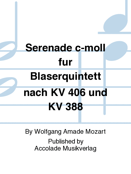 Serenade c-moll fur Blaserquintett nach KV 406 und KV 388