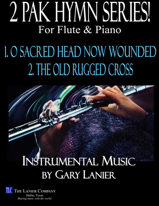 2 PAK HYMN SERIES! O SACRED HEAD NOW WOUNDED & THE OLD RUGGED CROSS, Flute & Piano (Score & Parts)