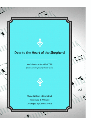 Dear to the Heart of the Shepherd - men's quartet or men's choir with piano accompaniment