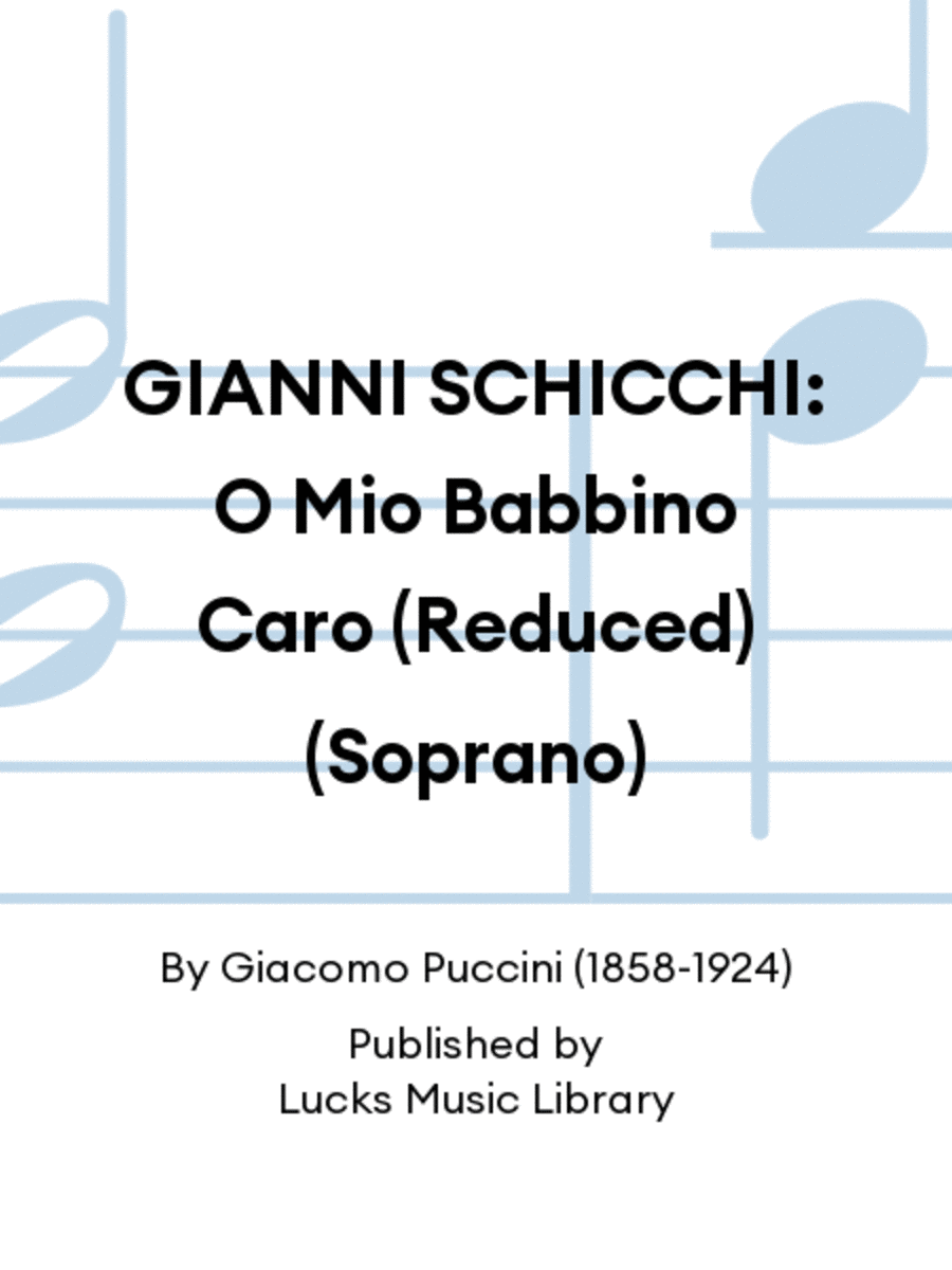 GIANNI SCHICCHI: O Mio Babbino Caro (Reduced) (Soprano)