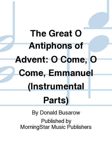 The Great O Antiphons of Advent: O Come, O Come, Emmanuel (Instrumental Parts)